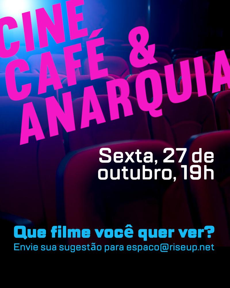 27/10 – Cine, Café & Anarquia