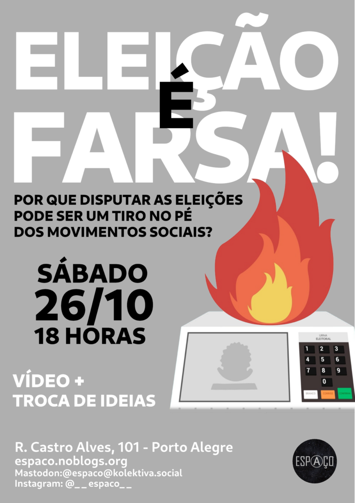 Eleição é Farsa! Por que disputar as eleições pode ser um tiro no pé dos movimentos sociais? 
Ilustração de uma urna eletrônico pegando fogo.

Sábado 26/10, 18 horas.

Vídeo + troca de ideias.

R. Castro Alves, 101 - Porto Alegre