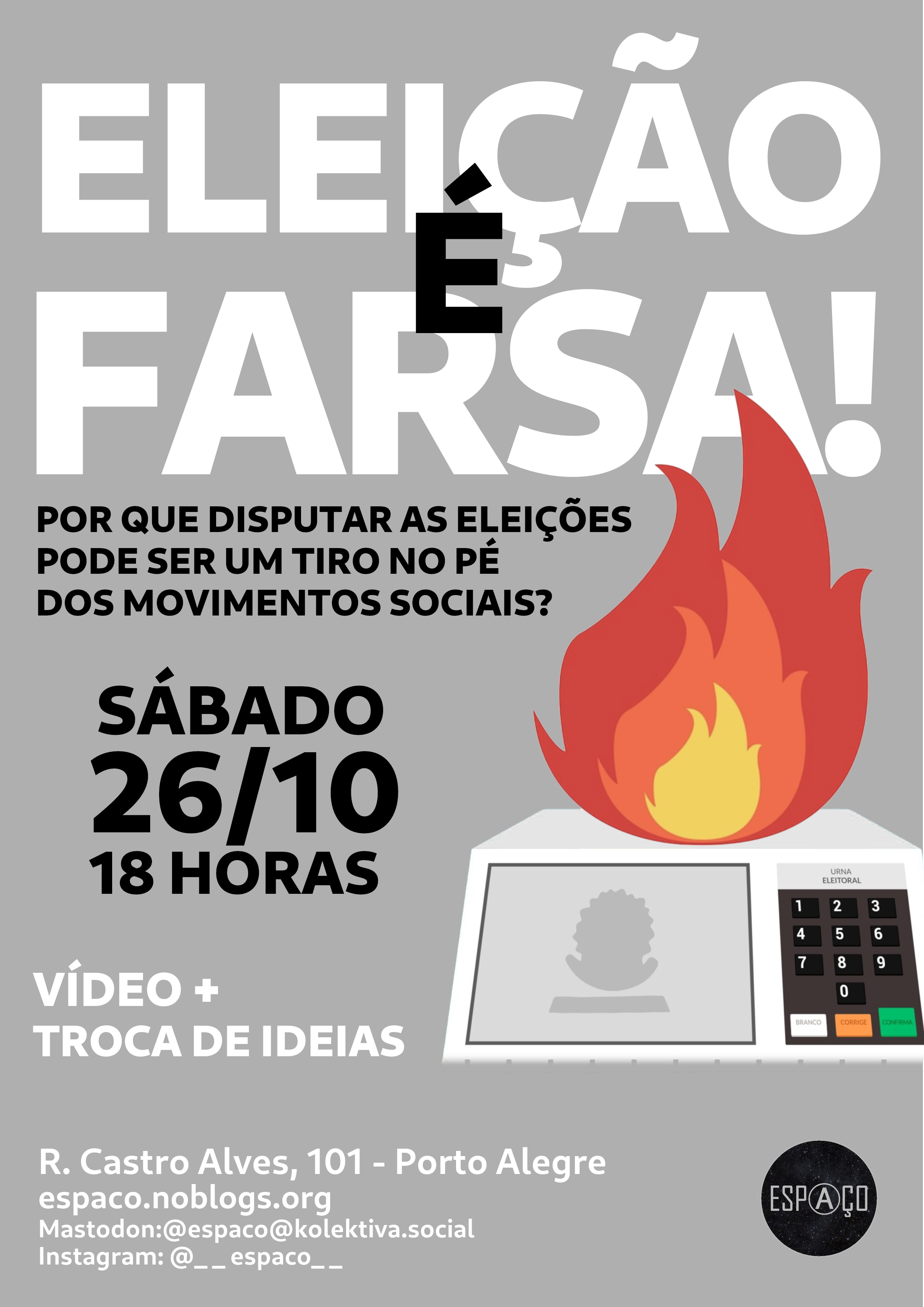 26/10 – Eleição é Farsa! Por que disputar as eleições pode ser um tiro no pé dos movimentos sociais