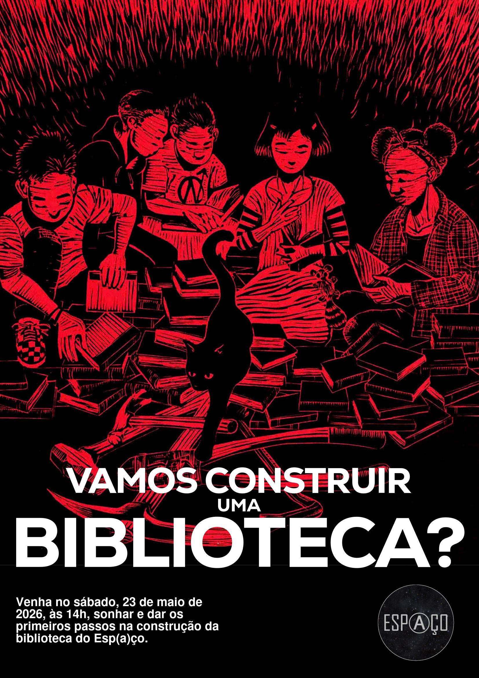 Reprodução de gravura em vermelho e preto mostra um grupo de pessoas sentadas em torno de uma mesa, mexendo em livros. Sobre a pilha de livros, um gato preto. E abaixo os escritos: "Vamos Construir Uma Biblioteca? Venha no sábado, 23 de maio de 2026, às 14h, sonhar e dar os primeiros passos na construção da biblioteca do Esp(a)ço.